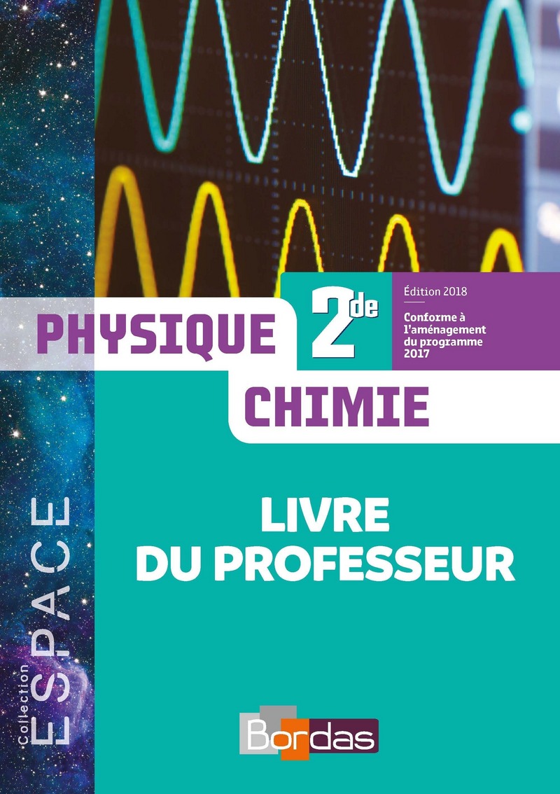 Livre Physique Chimie Seconde En Ligne E.S.P.A.C.E. Physique-Chimie 2de 2018 * Livre du professeur (Ed. 2018