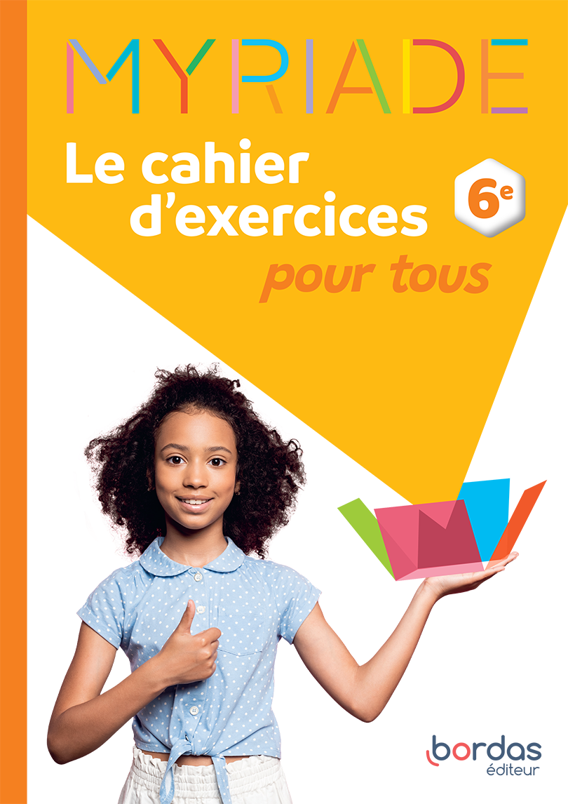 Myriade 6e – Cahier d’exercices pour tous Myriade 6e – Cahier d’exercices pour tous