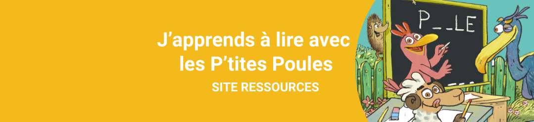 J'apprends à lire avec les P'tites Poules