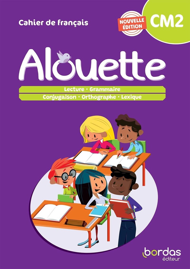 Alouette CM2 * Cahier de l'élève (Ed. 2023) Bordas éditeur