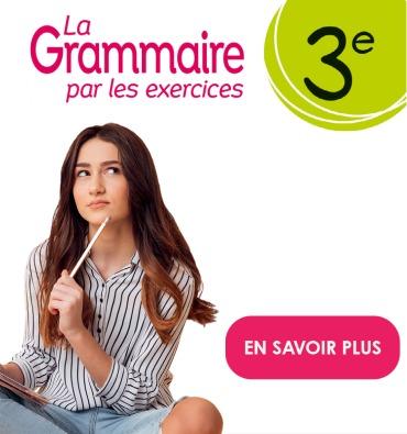 Cahier La Grammaire par les exercices 3e