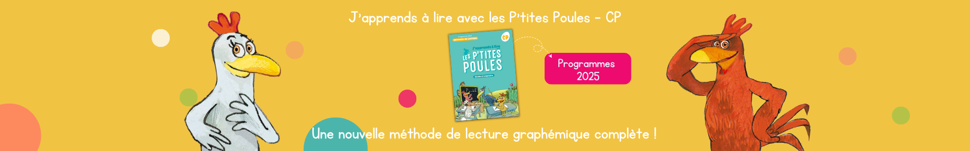 J'apprends à lire avec les P'tites Poules, une nouvelle méthode graphémique complète pour le CP 
