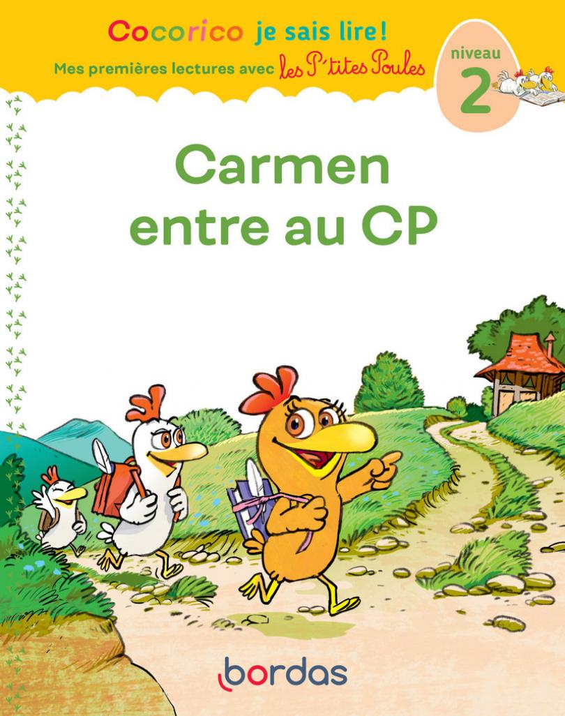 Cocorico Je sais lire ! Mes premières lectures avec les P'tites Poules -  Carmen entre au CP, niveau 2 * Livre parascolaire