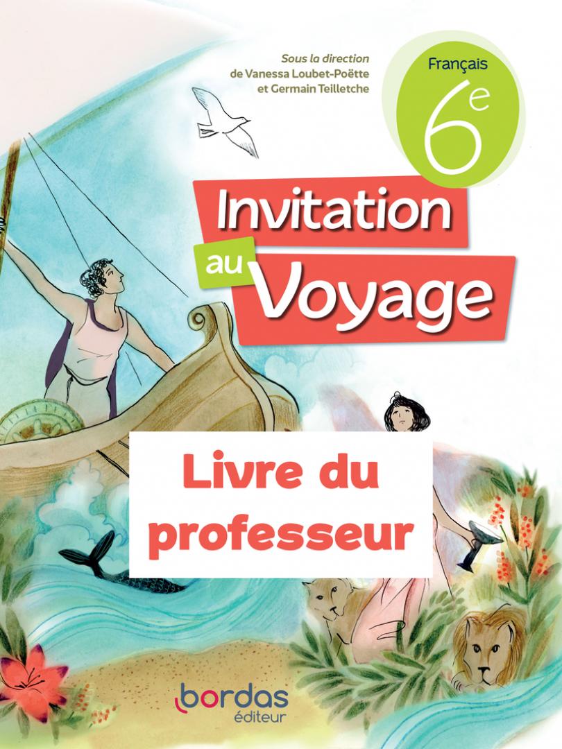 Invitation au voyage 6e * Livre du professeur (Ed. 2023) | Bordas éditeur